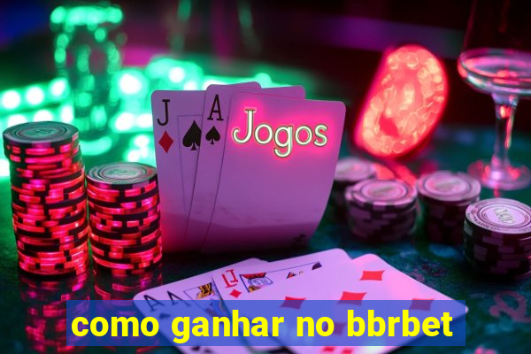 como ganhar no bbrbet